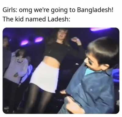 I'm gonna change my name to Ladesh and hope for the best. Wish me luck, fellow redditors!