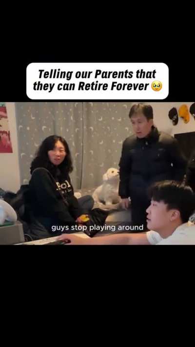 Imagine this Feeling telling your parents that they can Retire?
