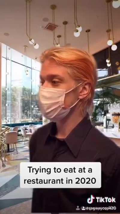 Trying to eat at a restaurant in 2020