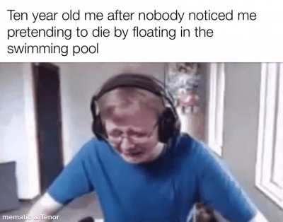 I used to die quite often back then
