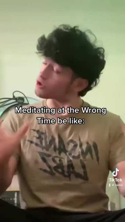 It's Quiet Until you start Meditating ?