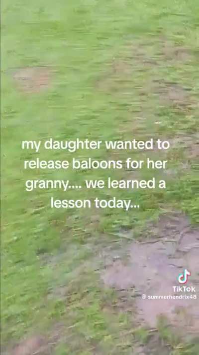 That was granny saying, “don’t release anymore balloons ??”