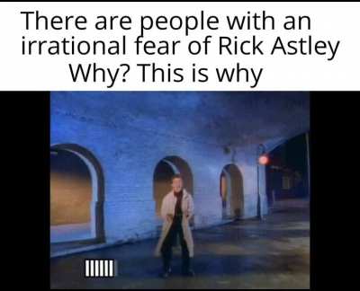I wonder if they are like this from too many RickRolls or something