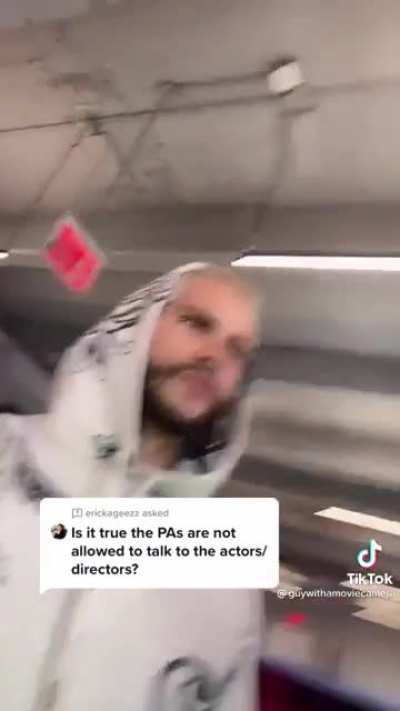 On sets PAs are not allowed to talk to actors or the director