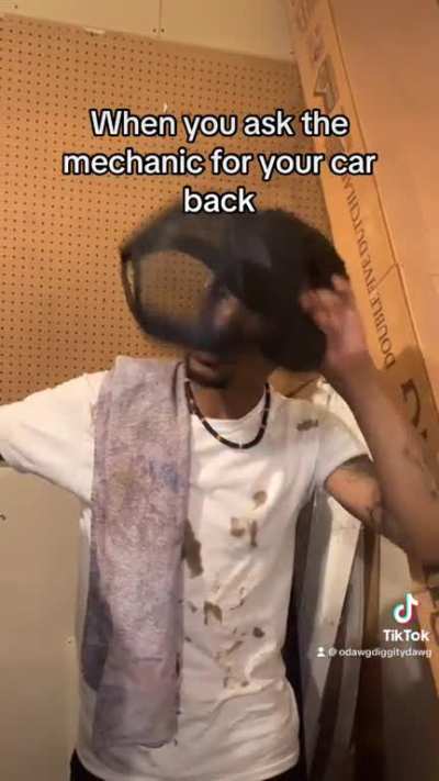 When you ask the mechanic for your back