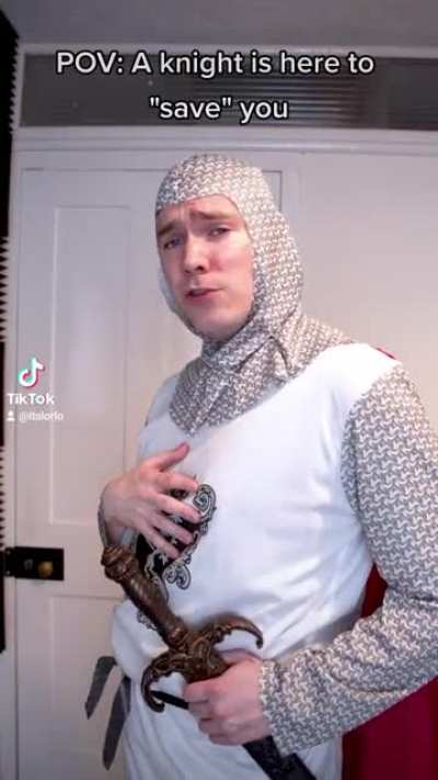 POV: A knight is here to "save" you