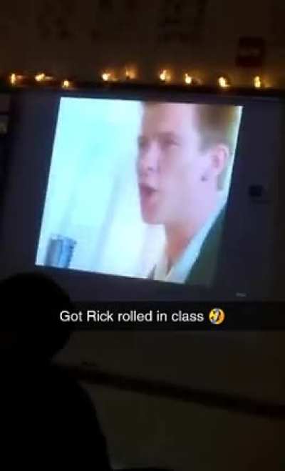 Got Rick rolled by a kid in class ?