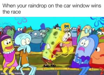 Even better when it swallows the other raindrops