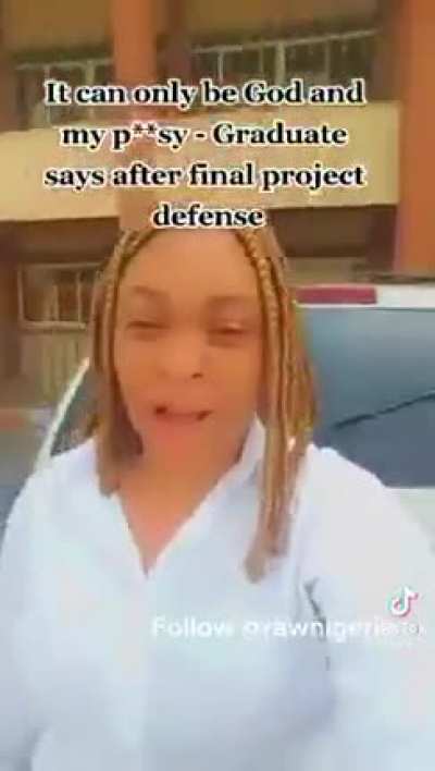 Graduating student credits God and her p*ssy for passing college. College says they're taking this as a claim she slept with lecturers and will be investigating.