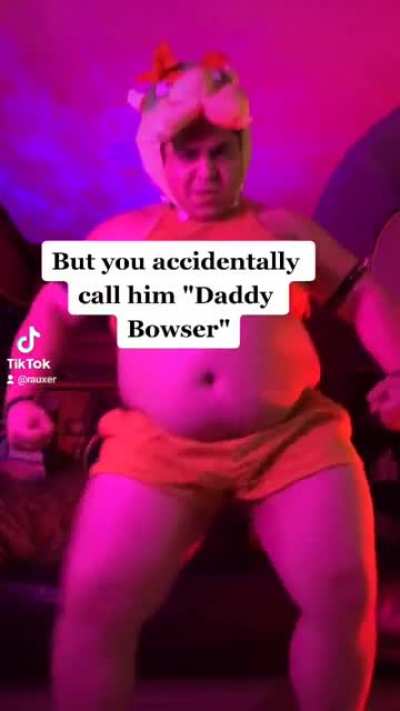 "daddy bowser" ?