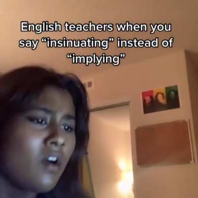 Hey english teachers... I'm not insinuating anything but... ??
