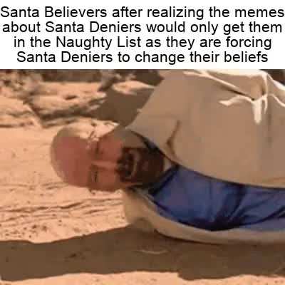 Santa Believers, let's just shut up about Santa Deniers or else we're going to be in the Naughty List D:
