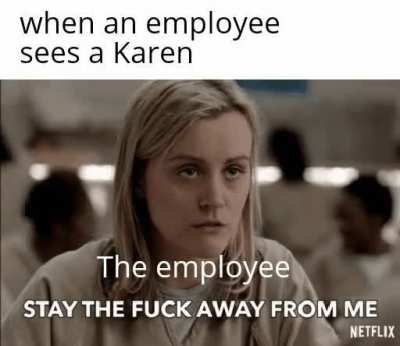 Karen's there so annoying