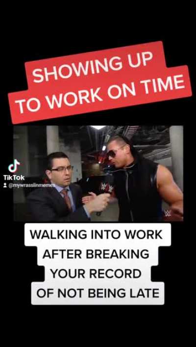 Walking into work after breaking your record of not being late ?