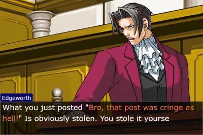 Use this when they tell you "This post is cringe"
