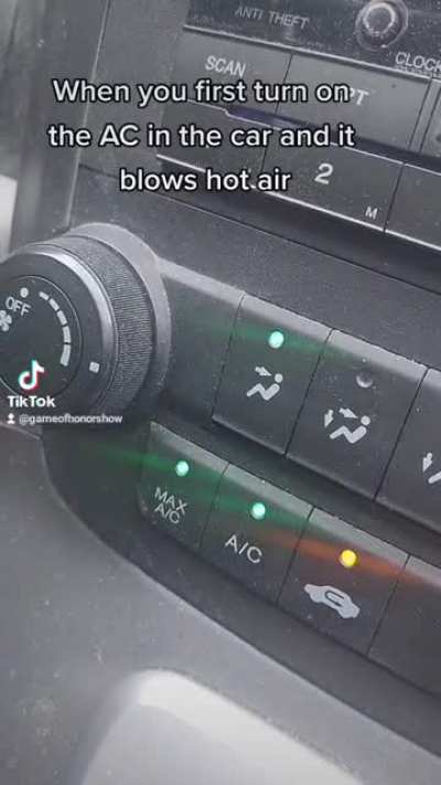 When you first turn on the AC in the car and it blows hot air!