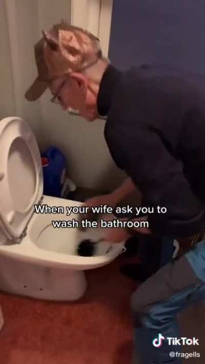 When your wife asks you to wash the bathroom