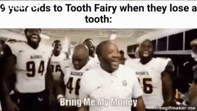 "Gimme mah money"