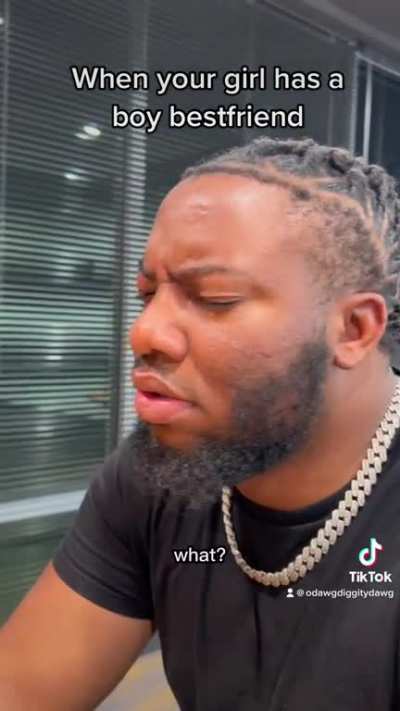 When your girl has a boy bestfriend??