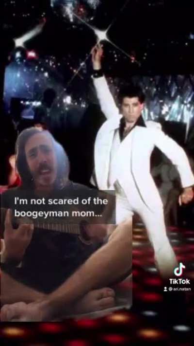 I’m not scared of the boogey man mom!