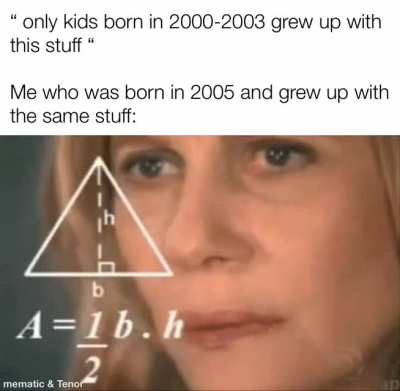 I also grew up with 90s and 80s stuff and I don’t know if anyone has made this meme yet