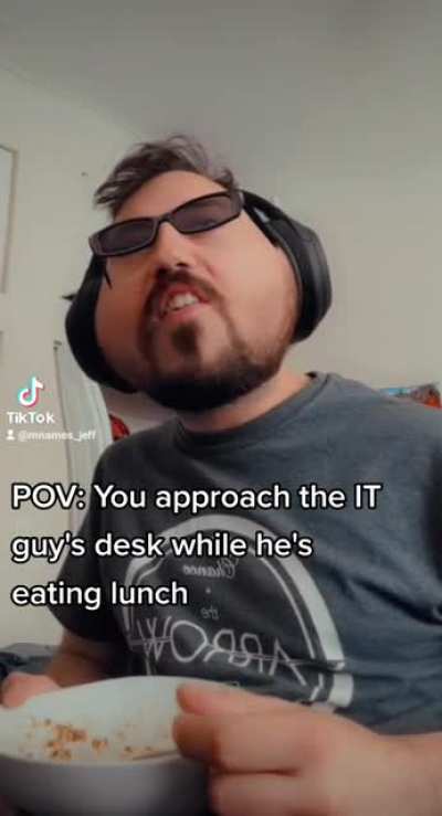 Never interrupt the IT guy's lunch