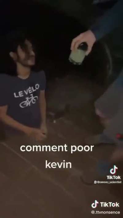 Can we get a RIP in the chat for Kevin? ?