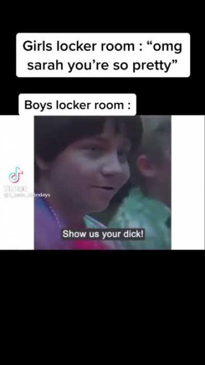 Unspeakable things happened in those locker rooms ?