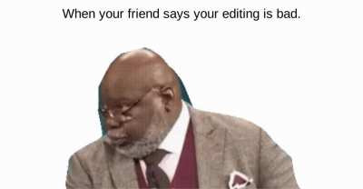 My editing is achieved through seconds of practice.