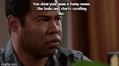 Mum... can I have my my phone back?