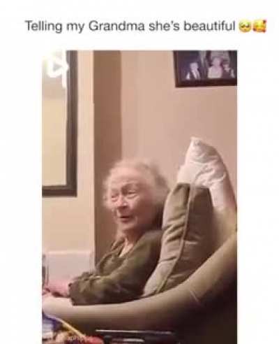 Telling your Grandma she's beautiful. ?