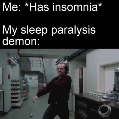 No sleep, no demons