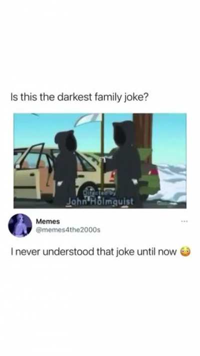 Darkest family joke?