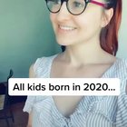 Every kid who is born in 2020