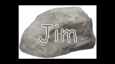 Jim the rock will make you happy when you are sad. Say hi to Jim!
