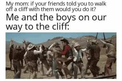 You can't say no to the boys mom
