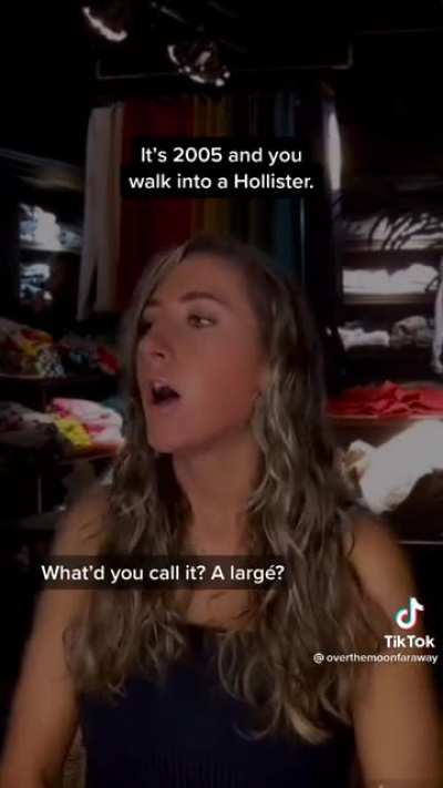It's 2005 and you walk into a Hollister