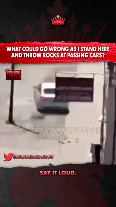 to throw rocks at passing cars