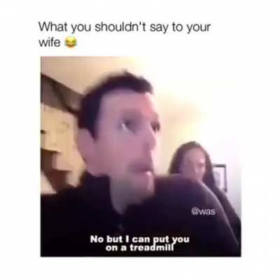 Telling her if you were a prostitute you would make millions also works