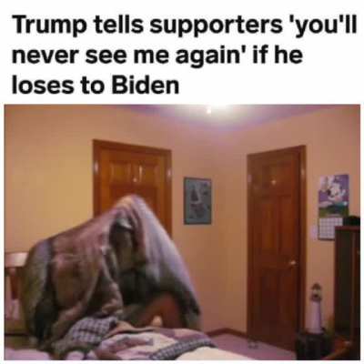 You'll never see me again!