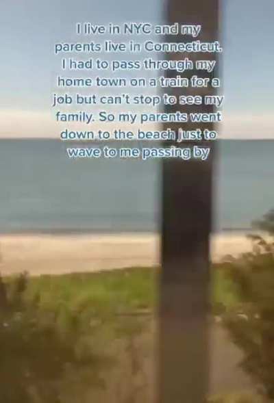 When your parents come to wave at you as your train goes by