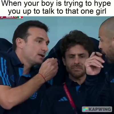 "Bro, the worst she can say is no"