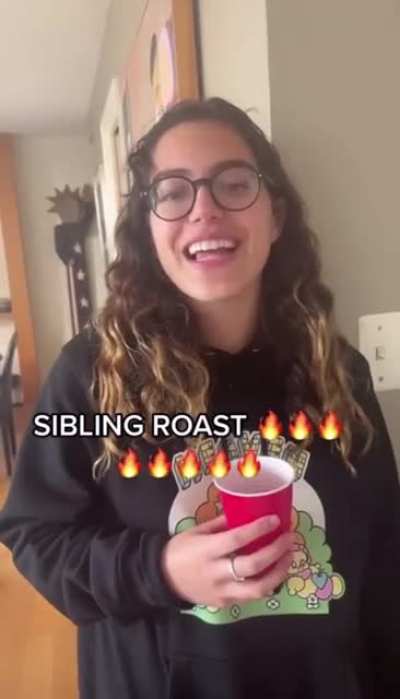 Siblings roast ???