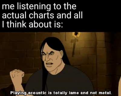 Can u like, idk, metal maybe?