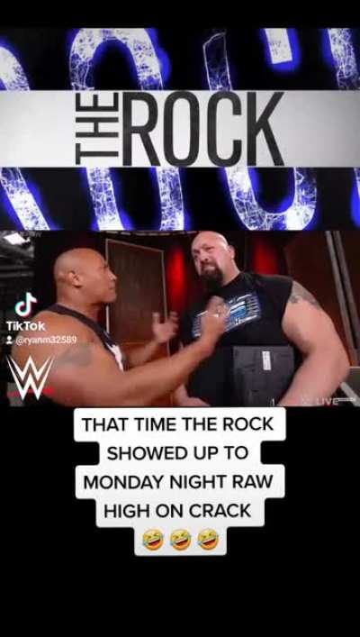 That time The Rock showed up to Monday Night RAW high on crack ?