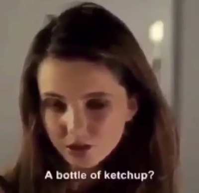 Just like a ketchup