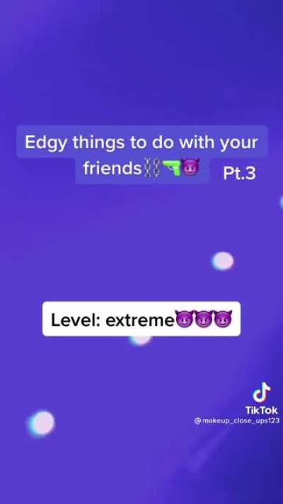 Level: Extremely edgy ??