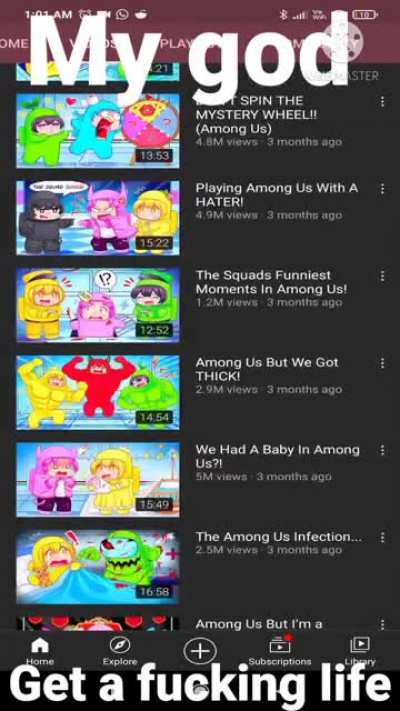 The amount of among us videos this channels make with super cringe content and half of the time they are just screaming