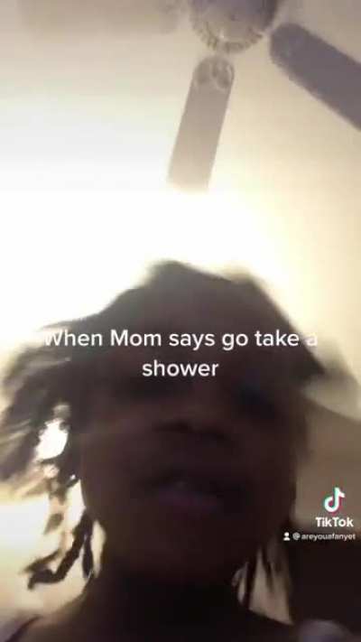 Go take a shower girl