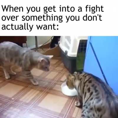 "I want it!" "Okay, here you go." "Well I don't want it anymore."